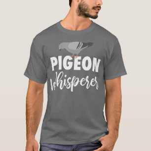 Camiseta Pigeon Whisperer Pigeon Gift Bird Funny