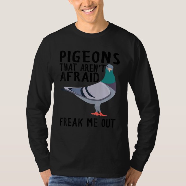 Camiseta Pigeons That Aren't Afraid Freak Me Out (Anverso)