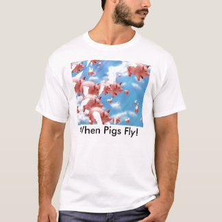 Camiseta ¡pigs_fly, cuando los cerdos vuelan!