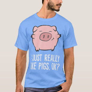 Camiseta Pigs Lover I Just Really Like Pigs Ok Cute Pigs Pr