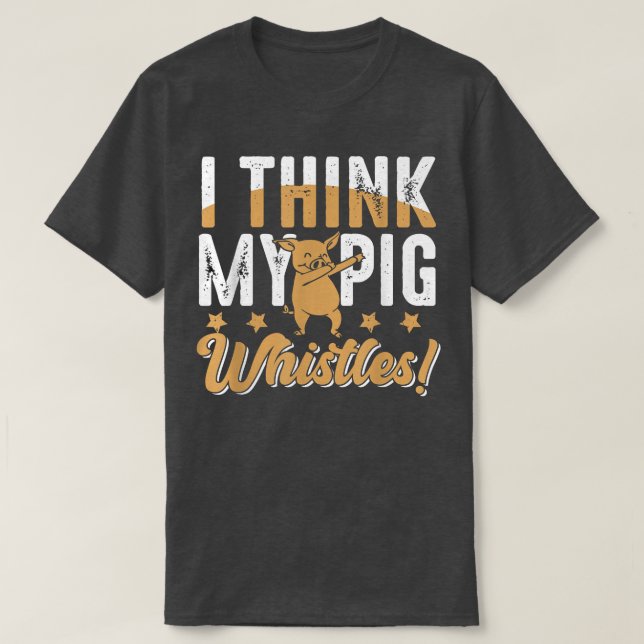 Camiseta Pigs Whistles For Pig Lover  (Diseño del anverso)