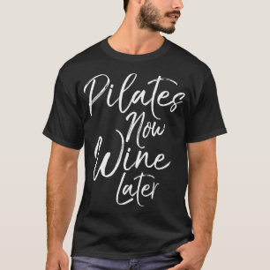 Camiseta Pilates Ahora Vino Después Beber Yoga Alcohólico