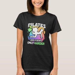 Camiseta Pilates Como Un Deporte Sólo Más Duro