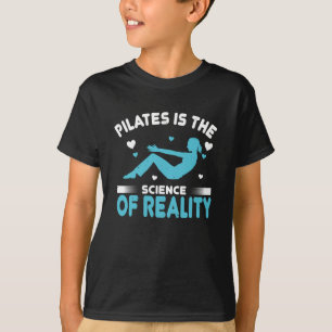 Camiseta Pilates es la ciencia de la realidad