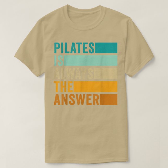 Camiseta Pilates es siempre la respuesta a la formación de  (Diseño del anverso)