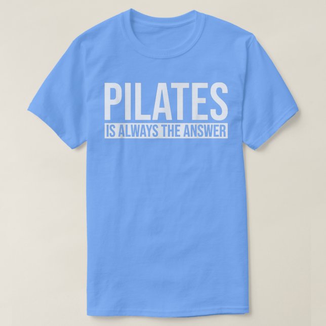 Camiseta Pilates es siempre la respuesta de los Pilatos hac (Diseño del anverso)