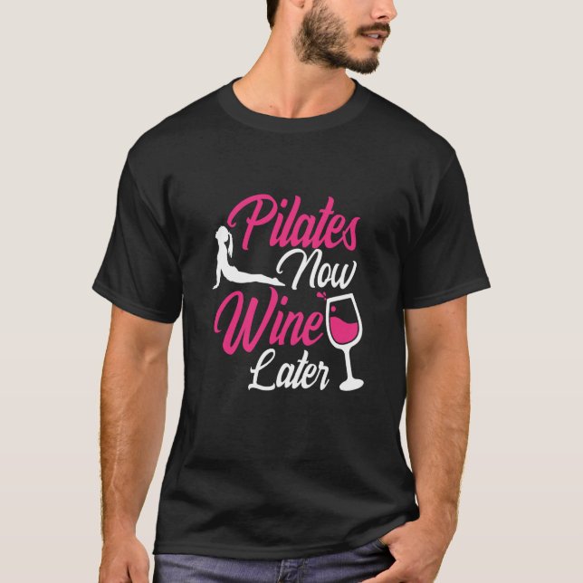 Camiseta Pilates Now Wine Posterior Bebiendo Sayings (Anverso)