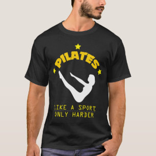 Camiseta Pilates tiene gusto de un deporte, solamente un