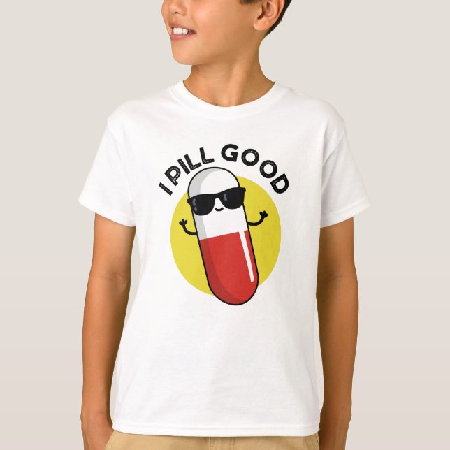 Camiseta Pill Good Funny Medicine Pun (Anverso)
