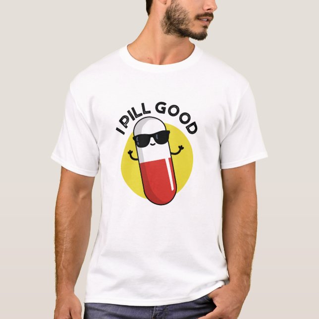 Camiseta Pill Good Funny Medicine Pun (Anverso)