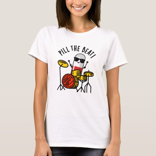 Camiseta Pill The Beat Funny Medicine Music Pun (Anverso)