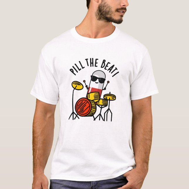 Camiseta Pill The Beat Funny Medicine Music Pun (Anverso)