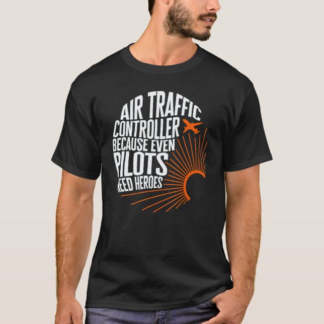 Camiseta Pilot Air Traffic Controller Even Pilots Need Hero (Anverso)