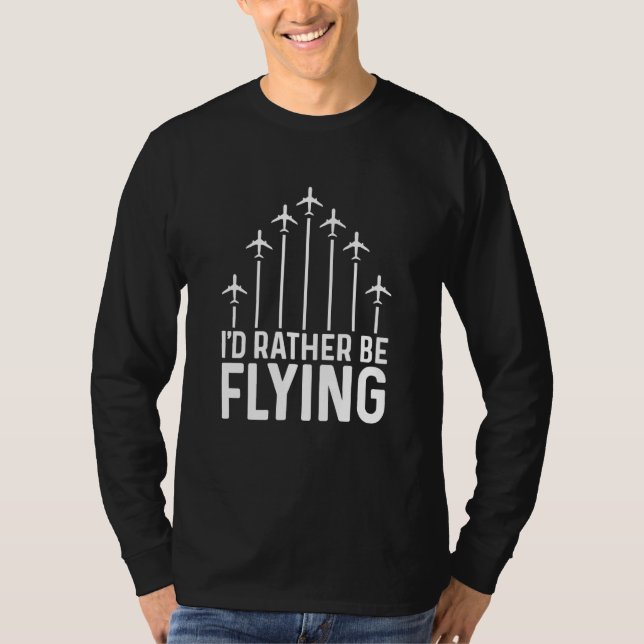 Camiseta Pilot Airplane Plane Aviation I would Rather be Fl (Anverso)