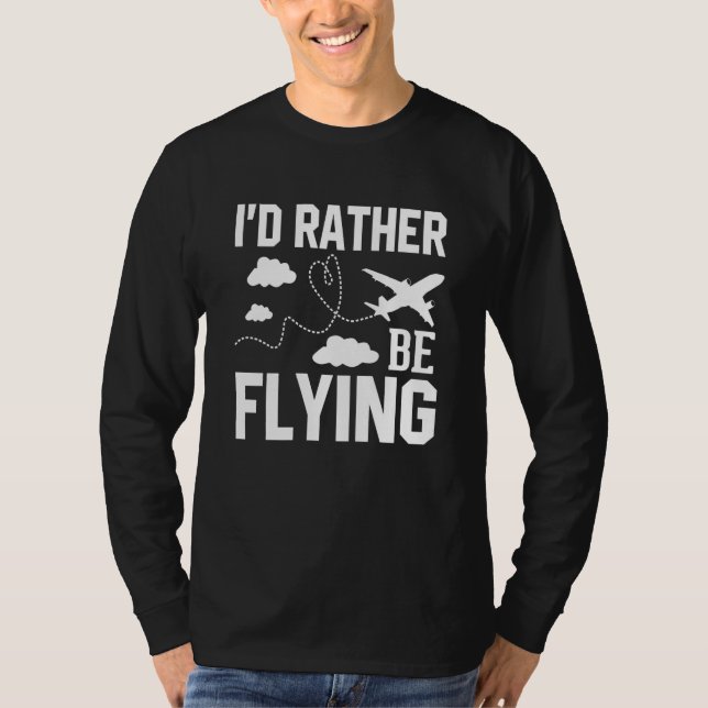Camiseta Pilot Airplane Plane Aviation I would Rather be Fl (Anverso)