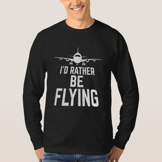 Camiseta Pilot Airplane Plane Aviation I would Rather be Fl (Anverso)