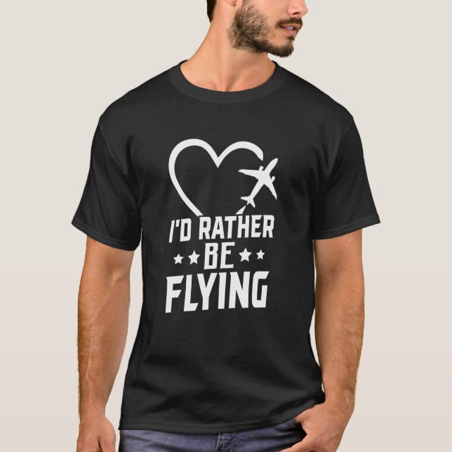 Camiseta Pilot Airplane Plane Aviation I would Rather be Fl (Anverso)