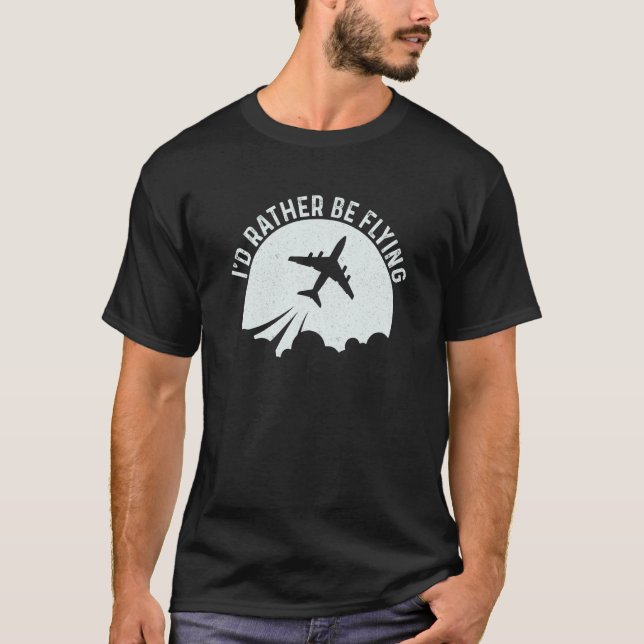 Camiseta Pilot Airplane Plane Aviation I would Rather be Fl (Anverso)