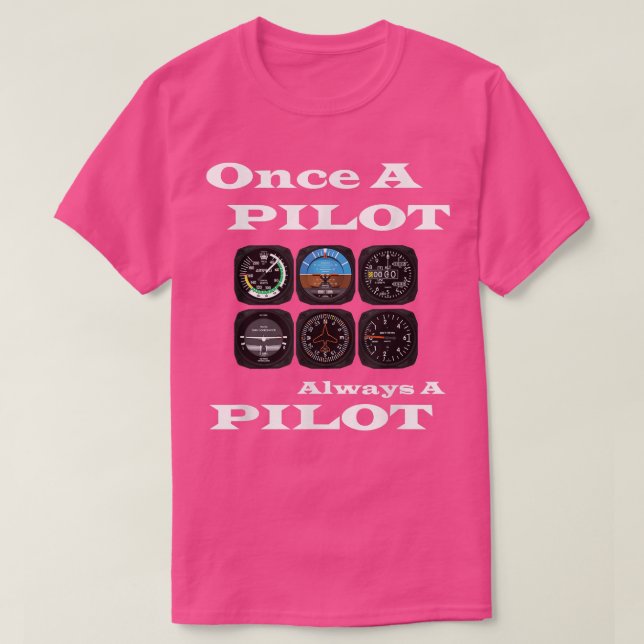 Camiseta Piloto De Aviación Una Vez Que El Piloto Siempre E (Diseño del anverso)