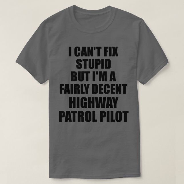 Camiseta Piloto de Patrulla de Autopista No Puedo Arreglar  (Diseño del anverso)