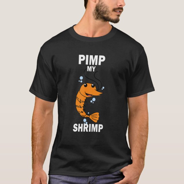 Camiseta Pimp My Shrimp Aquaristic FishbowMascota (Anverso)