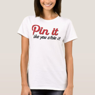 Camiseta Pin It Como Si Lo Robaras