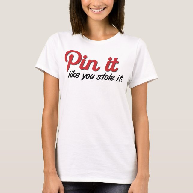 Camiseta Pin It Como Si Lo Robaras (Anverso)