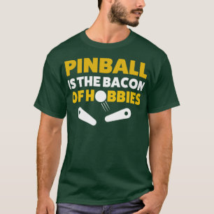 Camiseta Pinball Bacon of Hobbies Arcade Funny Game Retro