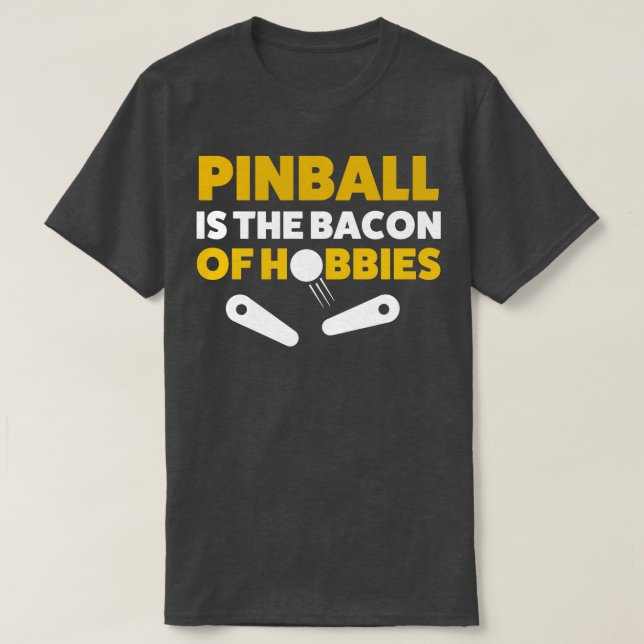Camiseta Pinball Bacon of Hobbies Arcade Funny Game Retro (Diseño del anverso)