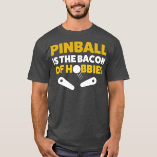 Camiseta Pinball Bacon of Hobbies Arcade Funny Game Retro