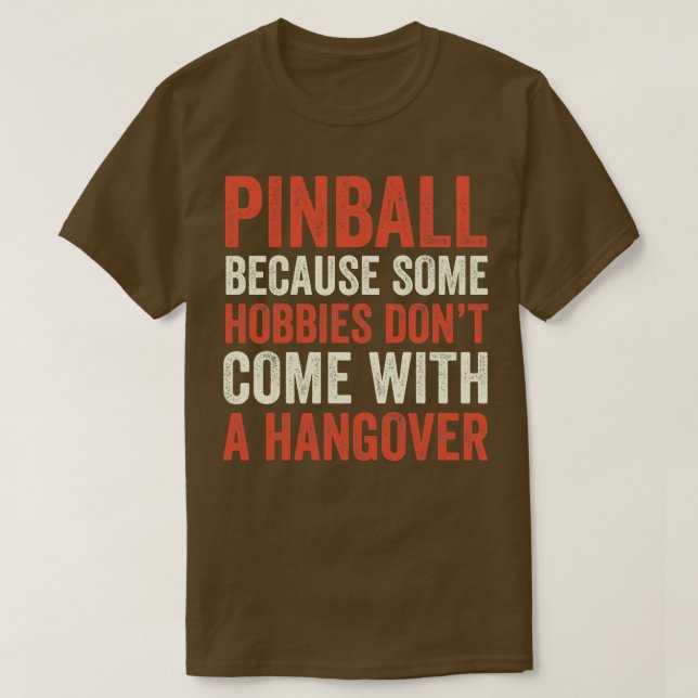 Camiseta Pinball es la mejor máquina de hobby Arcade Funny  (Diseño del anverso)