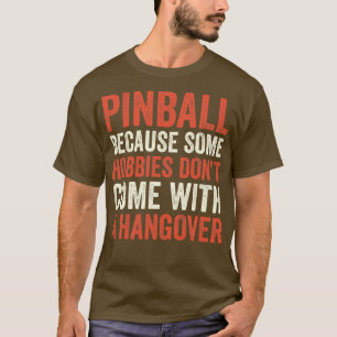 Camiseta Pinball es la mejor máquina de hobby Arcade Funny 
