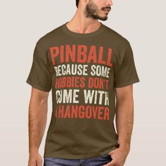 Camiseta Pinball es la mejor máquina de hobby Arcade Funny