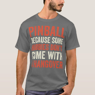 Camiseta Pinball es la mejor máquina de hobby Arcade Funny 