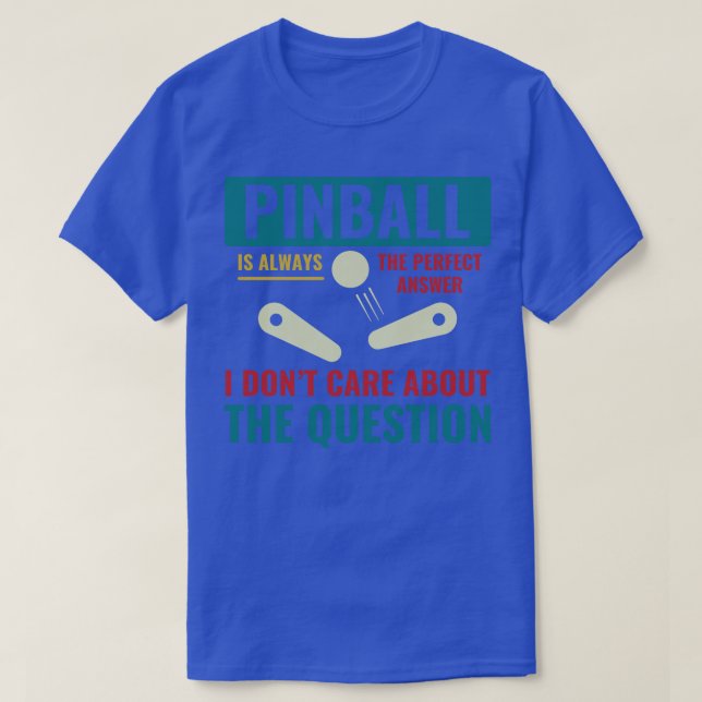 Camiseta Pinball es siempre la arcada del jugador de bola d (Diseño del anverso)
