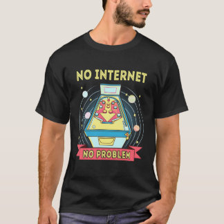 Camiseta Pinball sin Internet sin problemas Pinball diverti