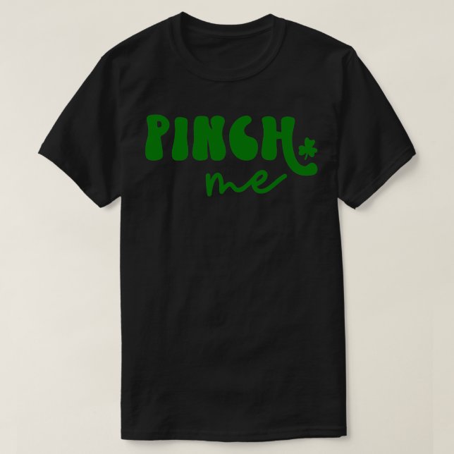 Camiseta Pinch me St Patricks Day (Diseño del anverso)