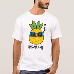 Camiseta Pine-nap-ple Funny Fruit Pineapple Pun