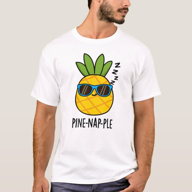 Camiseta Pine-nap-ple Funny Fruit Pineapple Pun (Anverso)