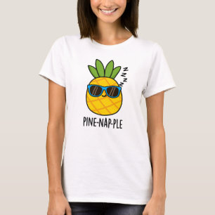 Camiseta Pine-nap-ple Funny Fruit Pineapple Pun