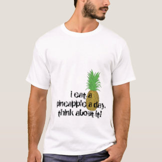 Camiseta ¡pineaple, yo como una piña un day.think sobre él!