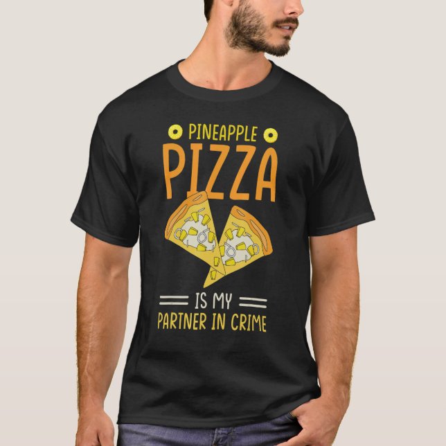 Camiseta Pineapple Pizza Is My Partner In Crime  Pineapple  (Anverso)