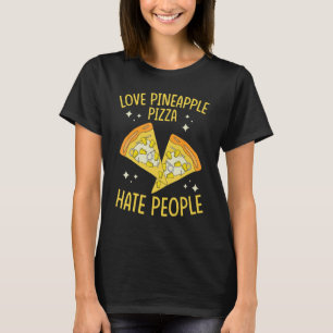 Camiseta Pineapple Pizza Love Pineapple Pizza Hate People