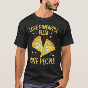 Camiseta Pineapple Pizza Love Pineapple Pizza Hate People