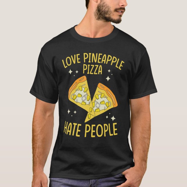 Camiseta Pineapple Pizza Love Pineapple Pizza Hate People (Anverso)