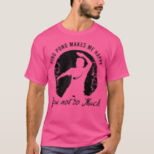 Camiseta Ping Pong Dice Por Un Enamorado Del Tenis De Mesa