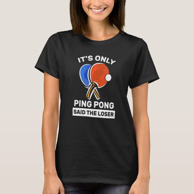 Camiseta Ping Pong dijo que el juego de ping pong perdedor (Anverso)