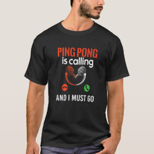 Camiseta Ping Pong Está Llamando Y Debo Ir Ping Pong