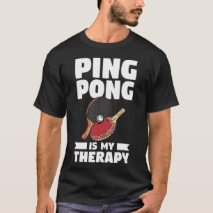 Camiseta Ping Pong Is My Therapy Table Tennis 