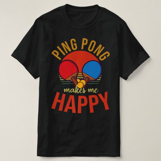 Camiseta Ping Pong me hace feliz mesa de diseño (Diseño del anverso)